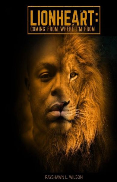 Cover for Rayshawn L Wilson · Lionheart:  Coming from Where I'm from (Paperback Book) (2014)