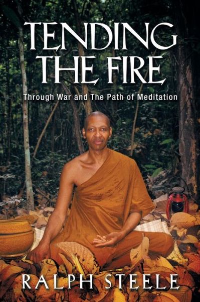 Cover for Dr Ralph Steele · Tending the Fire: Through War and the Path of Meditation (Paperback Book) (2014)