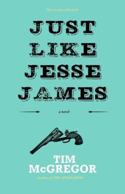 Cover for Tim Mcgregor · Just Like Jesse James (Taschenbuch) (2017)