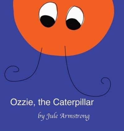 Cover for Jule Armstrong · Ozzie, the Caterpillar (Bog) (2022)