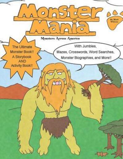 Monster Mania - Matt Wilson - Bøger - Matthew Wilson - 9780997298321 - 12. august 2016