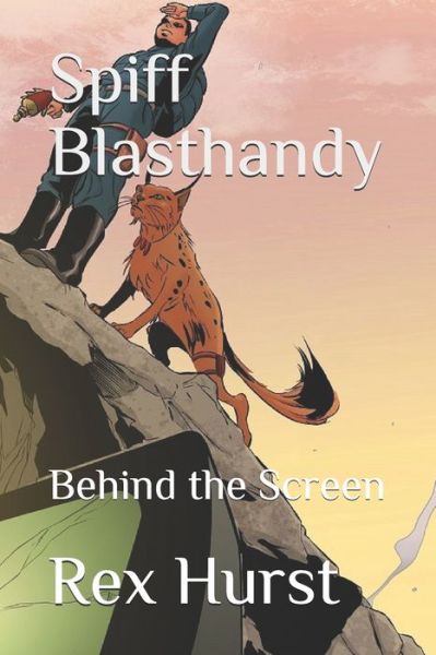 Spiff Blasthandy : Behind the Screen - Rex Hurst - Books - Bowker - 9780999380321 - March 12, 2018