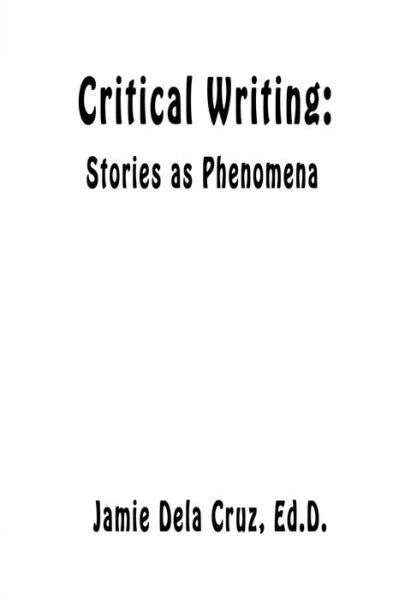 Critical Writing - Jamie Dela Cruz - Libros - Savant Books & Publications LLC - 9780999463321 - 17 de enero de 2020