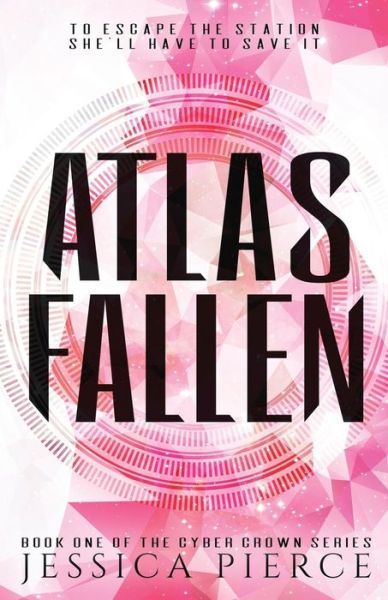 Cover for Jessica Pierce · Atlas Fallen (Cyber Crown) (Book) (2018)