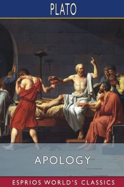 Apology (Esprios Classics) - Plato - Böcker - Blurb - 9781006379321 - 26 april 2024
