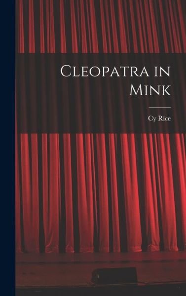 Cleopatra in Mink - Cy Rice - Livres - Hassell Street Press - 9781013999321 - 9 septembre 2021
