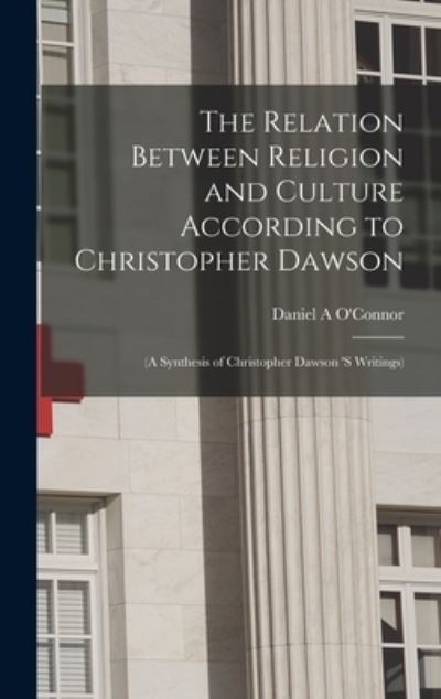 Cover for Daniel A O'Connor · The Relation Between Religion and Culture According to Christopher Dawson (Hardcover Book) (2021)