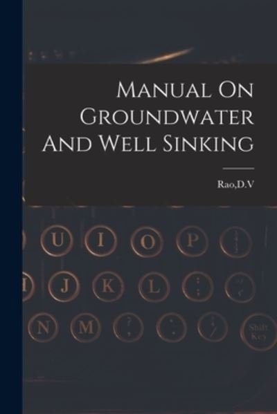 Cover for D V Rao · Manual On Groundwater And Well Sinking (Pocketbok) (2021)
