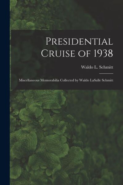 Cover for Waldo L (Waldo Lasalle) 18 Schmitt · Presidential Cruise of 1938 (Pocketbok) (2021)