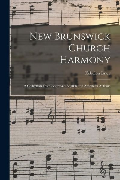 Cover for Zebulon 1806-1864 Estey · New Brunswick Church Harmony [microform] (Paperback Bog) (2021)