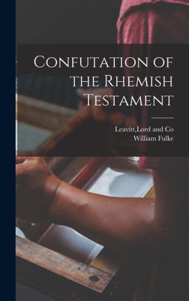 Cover for William Fulke · Confutation of the Rhemish Testament (Book) (2022)