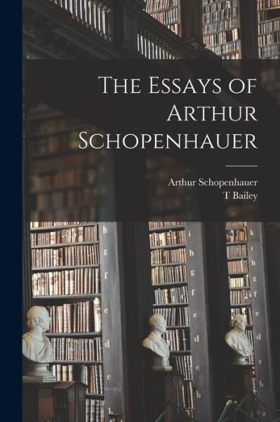 Cover for Arthur Schopenhauer · Essays of Arthur Schopenhauer (Bog) (2022)