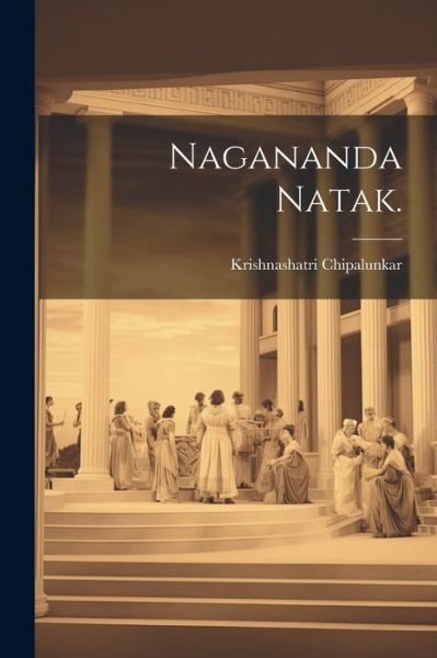 Cover for Krishnashatri Chipalunkar · Nagananda Natak (Book) (2023)