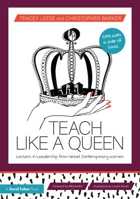 Cover for Tracey Leese · Teach Like a Queen: Lessons in Leadership from Great Contemporary Women (Paperback Book) (2022)