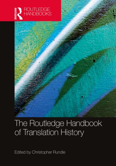 The Routledge Handbook of Translation History - Routledge Handbooks in Translation and Interpreting Studies (Paperback Book) (2024)