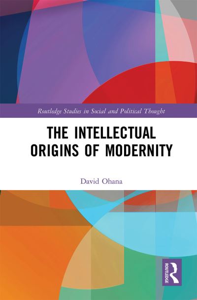 Cover for David Ohana · The Intellectual Origins of Modernity - Routledge Studies in Social and Political Thought (Pocketbok) (2021)