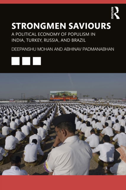 Cover for Mohan, Deepanshu (Jindal Global University, India) · Strongmen Saviours: A Political Economy of Populism in India, Turkey, Russia and Brazil (Paperback Book) (2022)