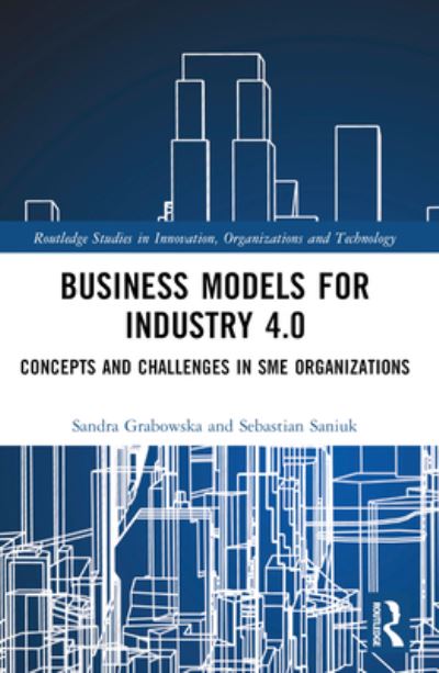 Cover for Sandra Grabowska · Business Models for Industry 4.0: Concepts and Challenges in SME Organizations - Routledge Studies in Innovation, Organizations and Technology (Paperback Book) (2024)