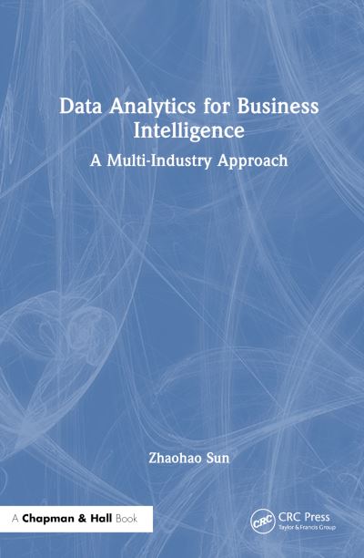 Cover for Sun, Zhaohao (PNG University of Technology) · Data Analytics for Business Intelligence: A Multi-Industry Approach (Paperback Book) (2024)