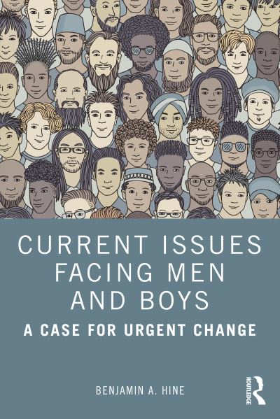 Benjamin A. Hine · Current Issues Facing Men and Boys: A Case for Urgent Change (Paperback Book) (2024)