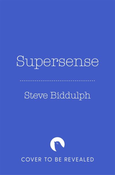 Cover for Steve Biddulph · Supersense: Unlock the Extraordinary Power of Your Own Intuition (Paperback Book) (2023)