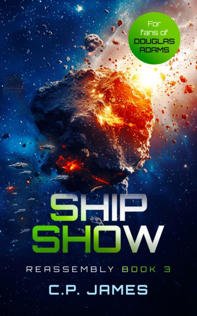 Cover for C.P. James · Ship Show: A Humorous Space Opera - Reassembly (Paperback Book) (2025)