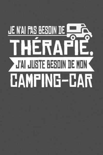 Cover for Aurelie Danielle · Je N'ai Pas Besoin De Therapie, J'ai Juste Besoin De Mon Camping-car (Paperback Book) (2019)