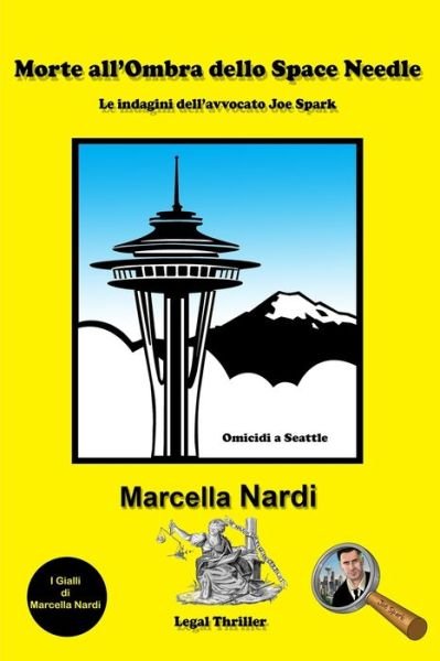 Cover for Marcella Nardi · Morte all'Ombra dello Space Needle - Le Indagini Dell'avvocato Joe Spark (Pocketbok) (2019)