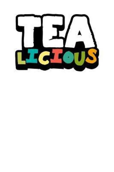 Cover for Tea Lovers Book Co · TEA - licious) : Tea Notebook for everyone who loves to drink a cup of tea (Taschenbuch) (2019)