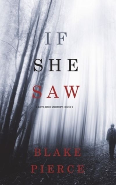 Cover for Blake Pierce · If She Saw (A Kate Wise Mystery-Book 2) (Hardcover Book) (2021)