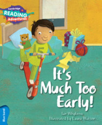 Cover for Ian Whybrow · Cambridge Reading Adventures It's Much Too Early! Blue Band - Cambridge Reading Adventures (Paperback Book) [New edition] (2016)