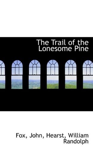 The Trail of the Lonesome Pine - Fox John - Bøger - BiblioLife - 9781110740321 - 10. juli 2009