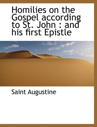 Cover for Saint Augustine of Hippo · Homilies on the Gospel According to St. John: And His First Epistle (Paperback Book) [Large type / large print edition] (2009)