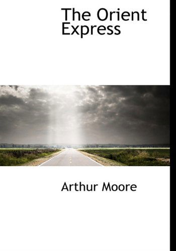 Cover for Arthur Moore · The Orient Express (Hardcover Book) (2010)