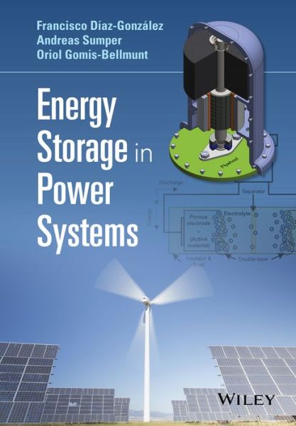 Cover for Diaz-Gonzalez, Francisco (Universitat Politecnica de Catalunya) · Energy Storage in Power Systems (Hardcover Book) (2016)