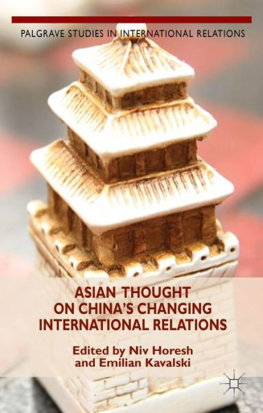Cover for Emilian Kavalski · Asian Thought on China's Changing International Relations - Palgrave Studies in International Relations (Innbunden bok) (2014)