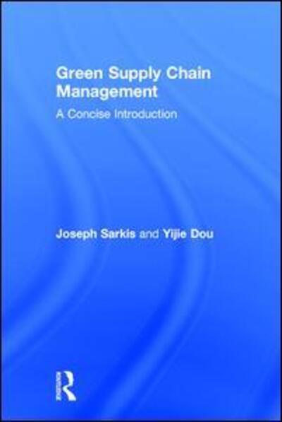 Cover for Joseph Sarkis · Green Supply Chain Management: A Concise Introduction (Hardcover Book) (2017)