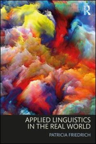 Patricia Friedrich · Applied Linguistics in the Real World (Inbunden Bok) (2019)