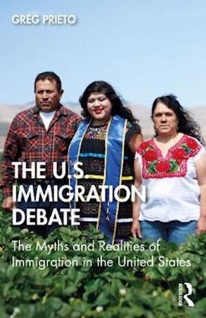 Cover for Prieto, Greg (University of San Diego) · Myth and Reality in the U.S. Immigration Debate - Framing 21st Century Social Issues (Paperback Book) (2020)