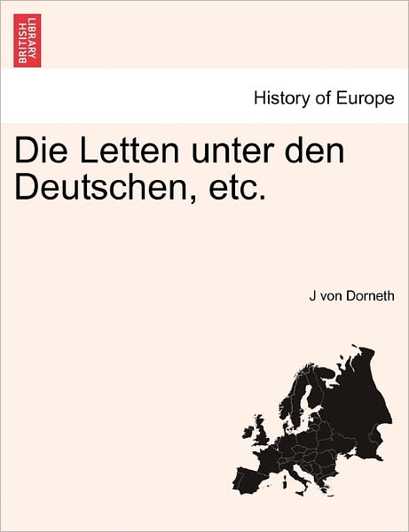 Cover for J Von Dorneth · Die Letten Unter den Deutschen, Etc. (Paperback Book) (2011)