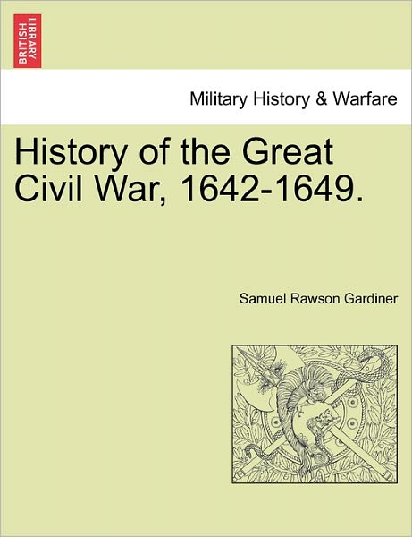 Cover for Samuel Rawson Gardiner · History of the Great Civil War, 1642-1649. (Paperback Book) (2011)