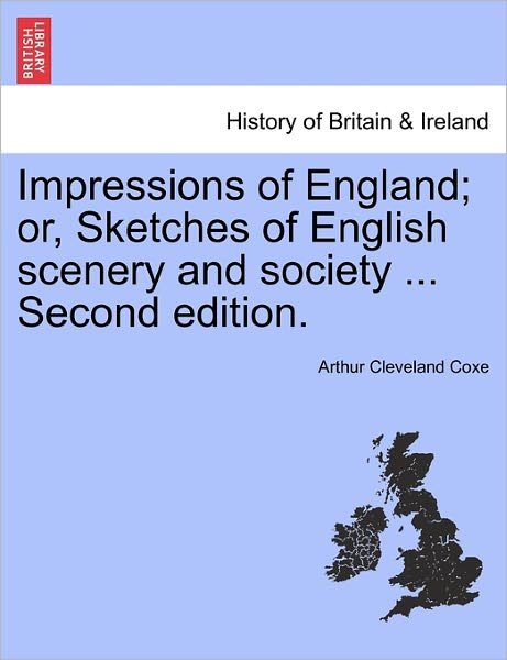 Cover for Arthur Cleveland Coxe · Impressions of England; Or, Sketches of English Scenery and Society ... Third Edition. (Paperback Bog) (2011)
