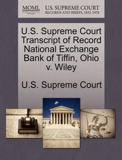 Cover for U S Supreme Court · U.s. Supreme Court Transcript of Record National Exchange Bank of Tiffin, Ohio V. Wiley (Paperback Book) (2011)
