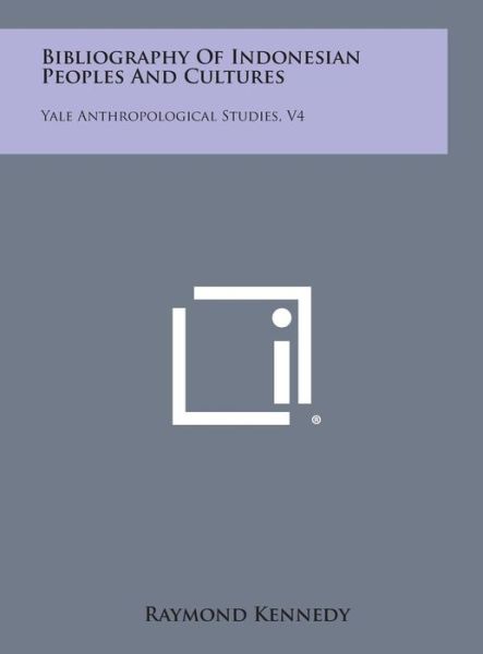 Cover for Raymond Kennedy · Bibliography of Indonesian Peoples and Cultures: Yale Anthropological Studies, V4 (Hardcover Book) (2013)