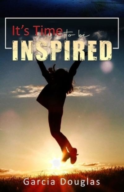 Cover for Garcia Douglas · It's time to be Inspired (Pocketbok) (2021)