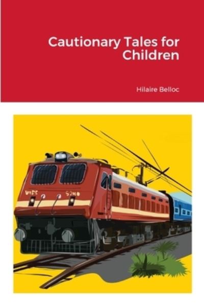 Cautionary Tales for Children - Hilaire Belloc - Böcker - Lulu Press, Inc. - 9781312768321 - 18 mars 2023