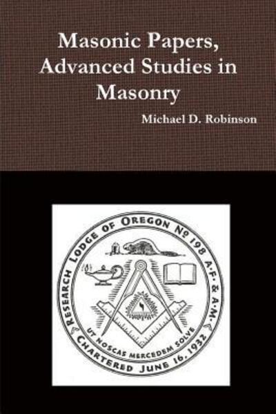 Cover for Michael D Robinson · Masonic Papers, Advanced Studies in Masonry (Paperback Book) (2017)