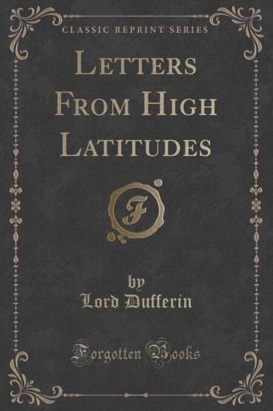 Cover for Lord Dufferin · Letters from High Latitudes (Classic Reprint) (Paperback Book) (2015)