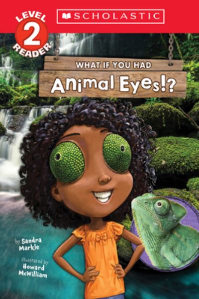 Cover for Sandra Markle · What If You Had Animal Eyes!? (Scholastic Reader, Level 2) - What If You Had... ? (Pocketbok) (2023)