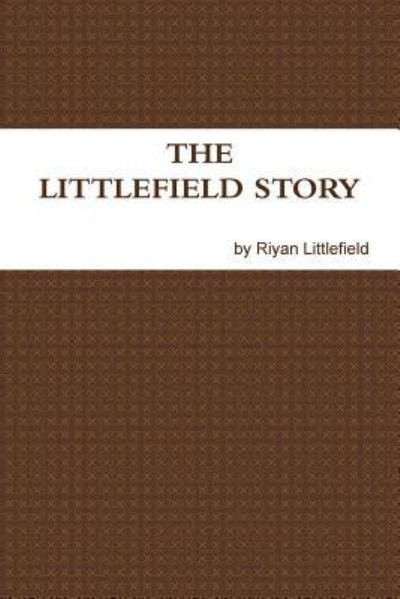 Cover for Riyan Littlefield · The Littlefield Story (Paperback Book) (2017)